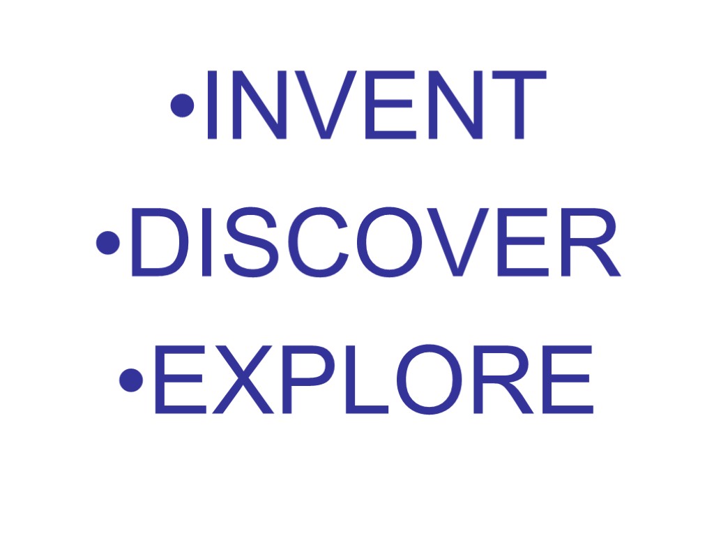 INVENT DISCOVER EXPLORE